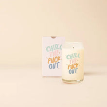 Load image into Gallery viewer, CHILL THE FUCK OUT